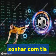 sonhar com tia