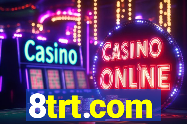 8trt.com