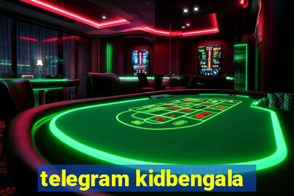telegram kidbengala