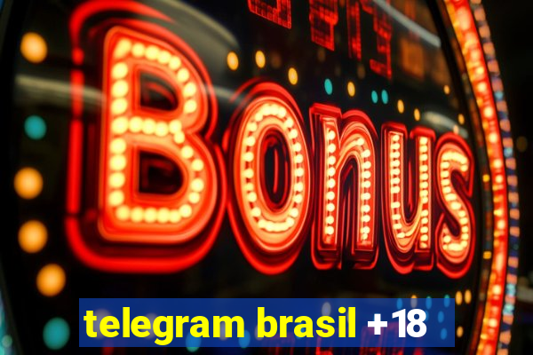telegram brasil +18