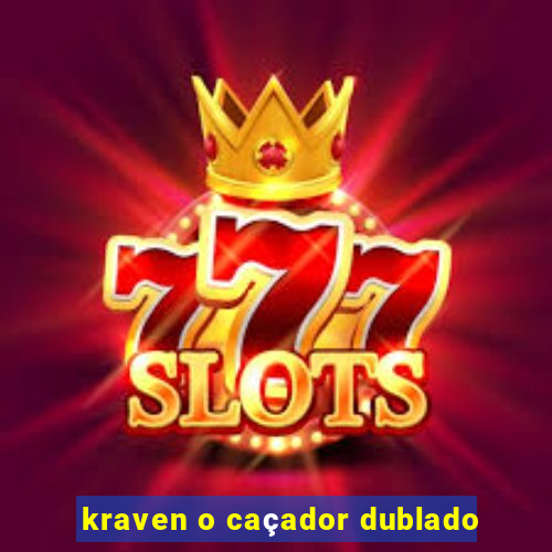 kraven o caçador dublado
