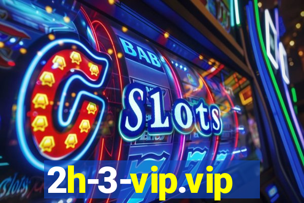2h-3-vip.vip