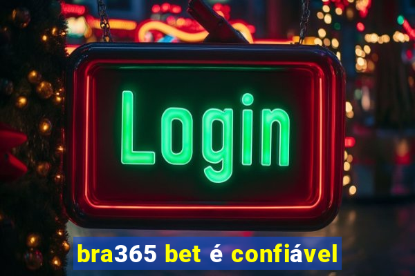 bra365 bet é confiável