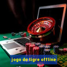 jogo do tigre offline