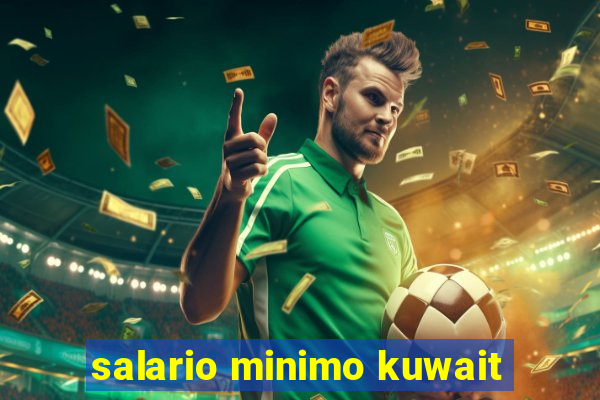 salario minimo kuwait