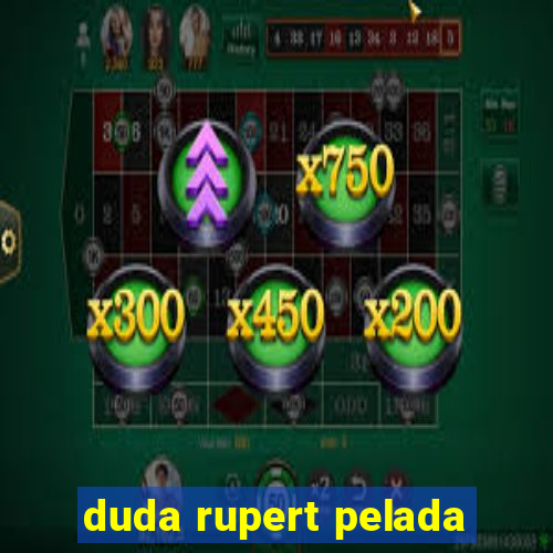 duda rupert pelada