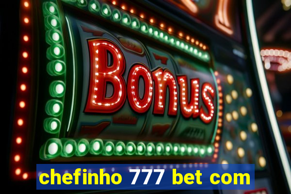 chefinho 777 bet com
