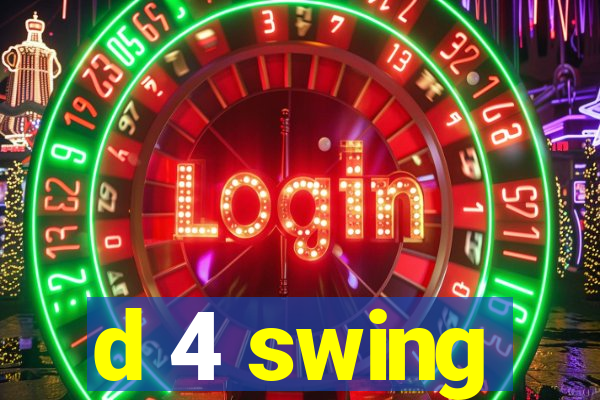 d 4 swing