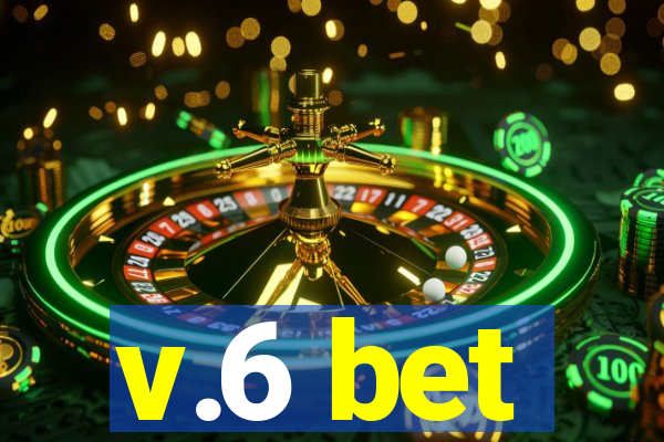 v.6 bet