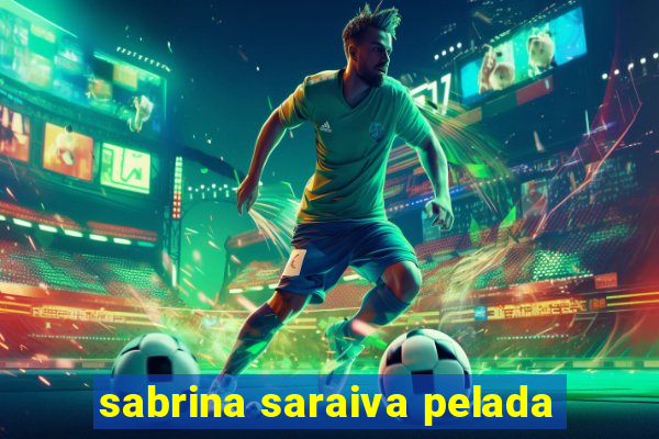 sabrina saraiva pelada