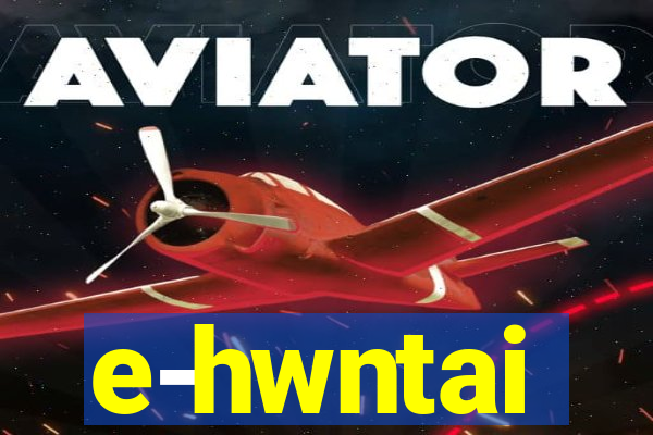 e-hwntai