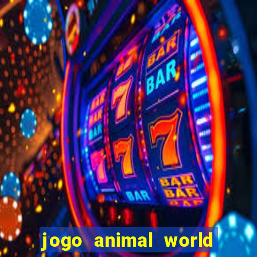 jogo animal world paga mesmo