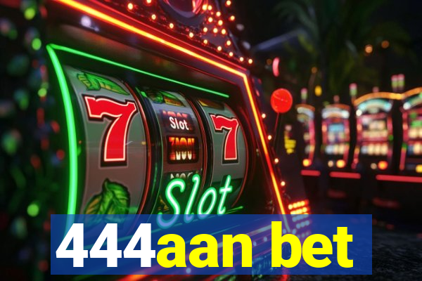 444aan bet