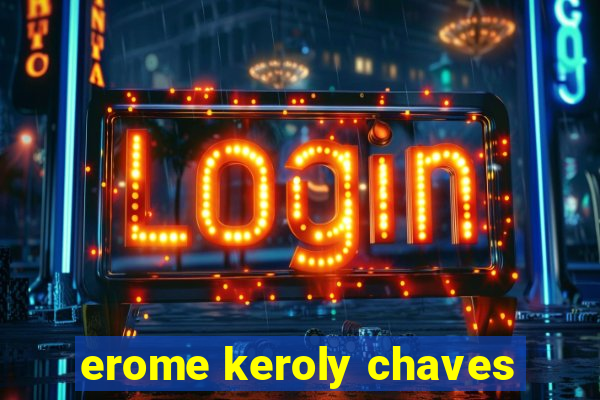 erome keroly chaves