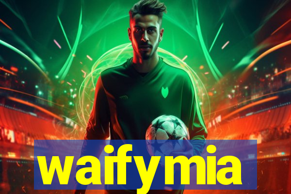 waifymia