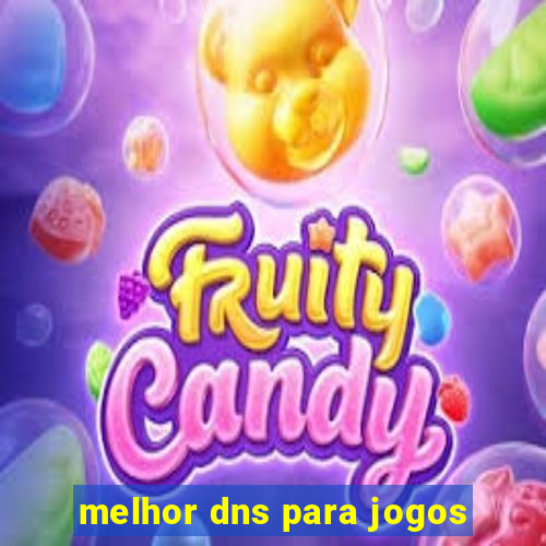 melhor dns para jogos