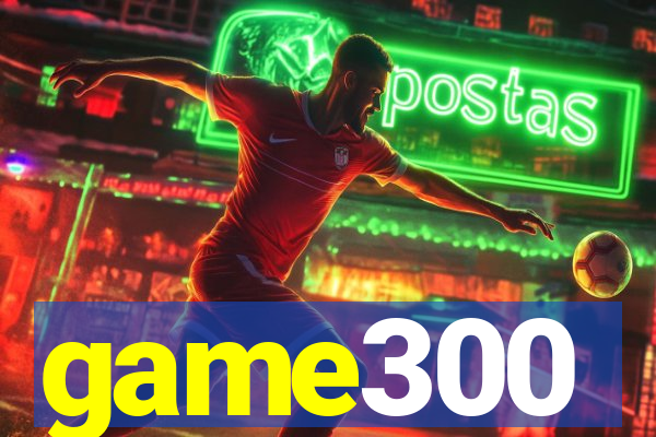 game300