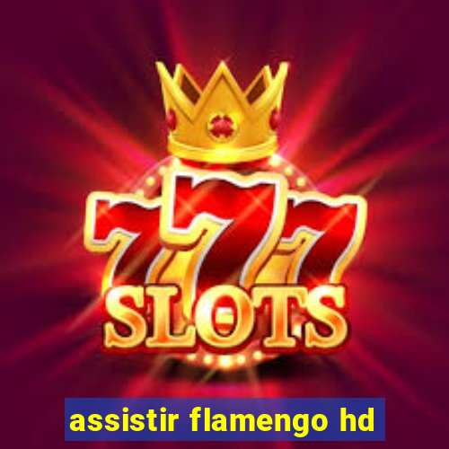 assistir flamengo hd