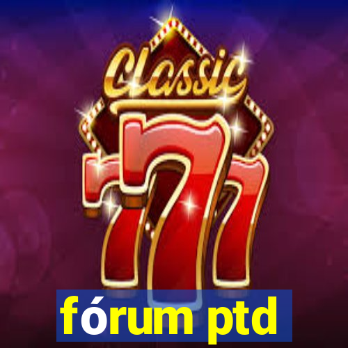 fórum ptd