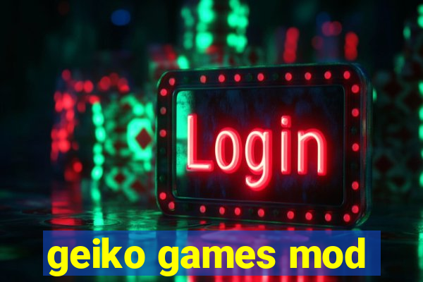 geiko games mod
