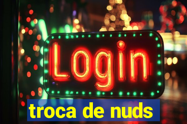 troca de nuds