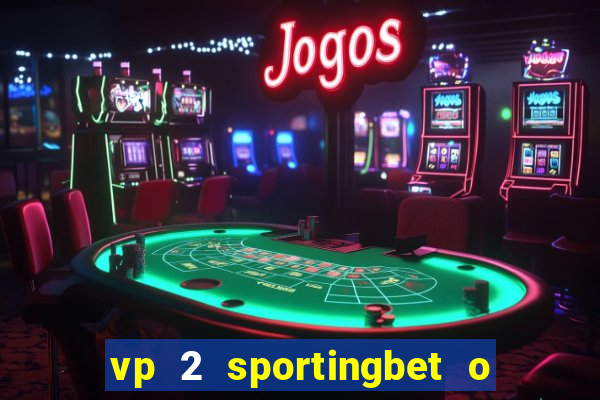 vp 2 sportingbet o que significa