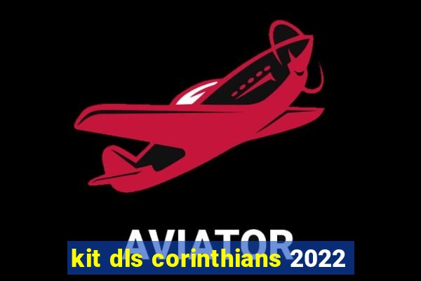 kit dls corinthians 2022