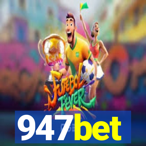 947bet