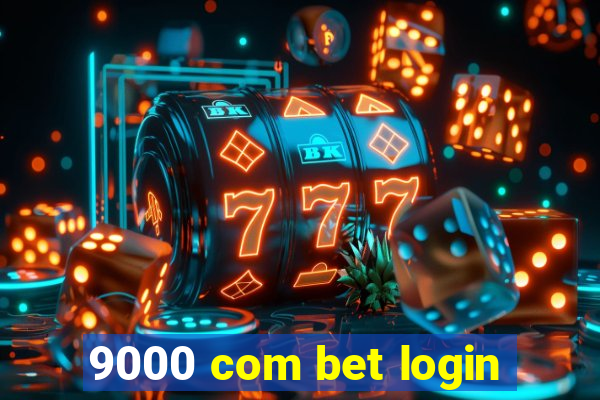 9000 com bet login