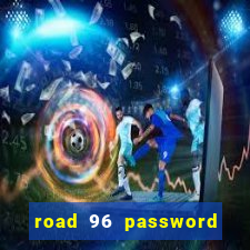 road 96 password happy taxi