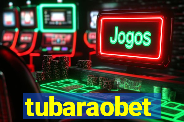 tubaraobet