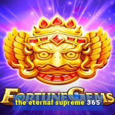 the eternal supreme 365