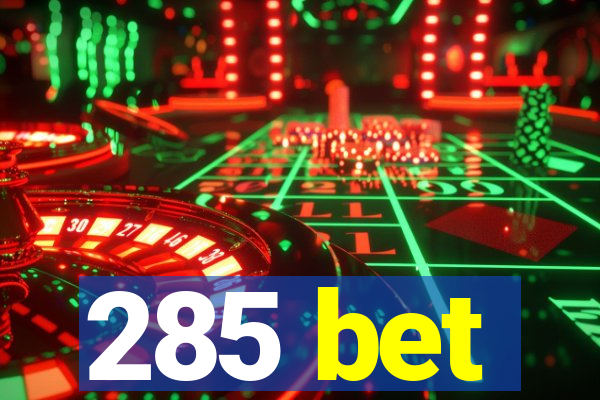 285 bet