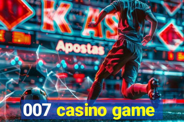 007 casino game