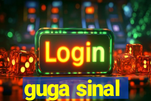 guga sinal