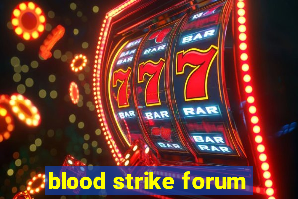 blood strike forum