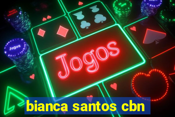 bianca santos cbn
