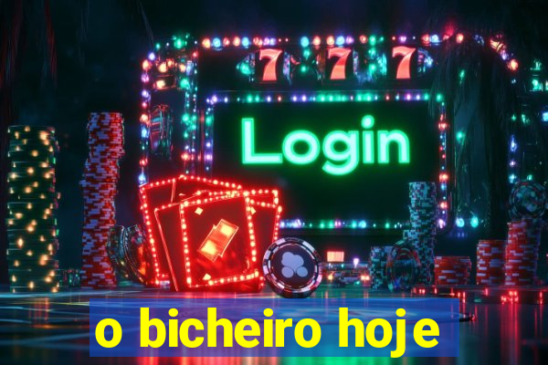 o bicheiro hoje