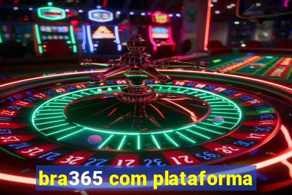 bra365 com plataforma