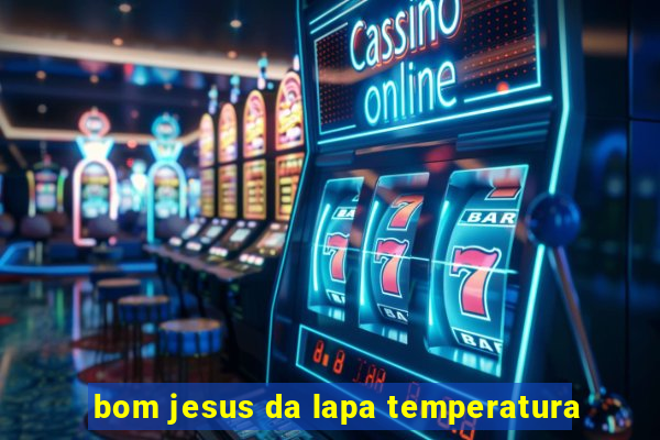 bom jesus da lapa temperatura