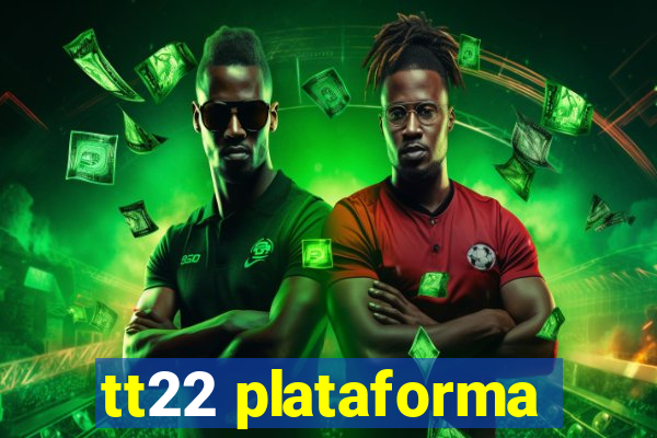tt22 plataforma