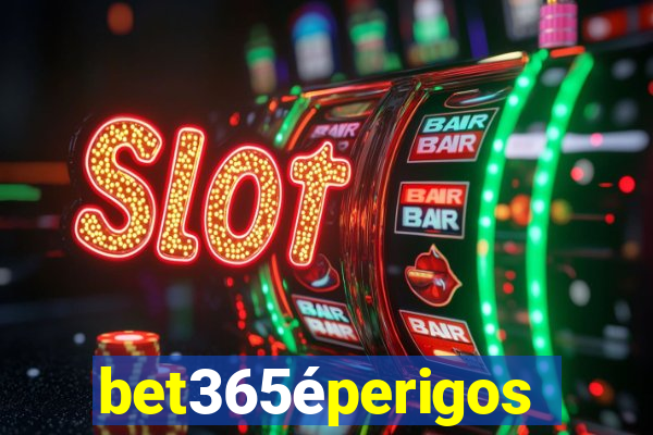 bet365éperigoso