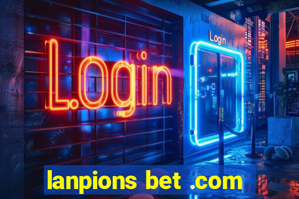 lanpions bet .com