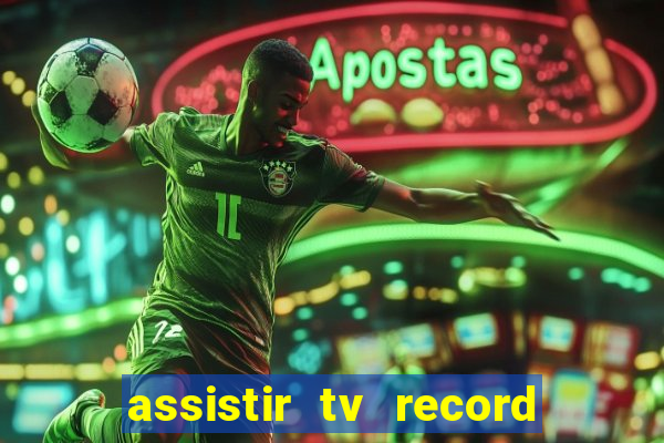 assistir tv record bahia ao vivo agora