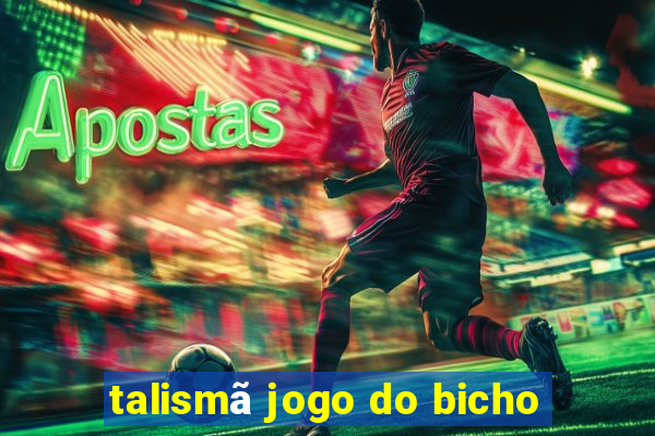 talismã jogo do bicho