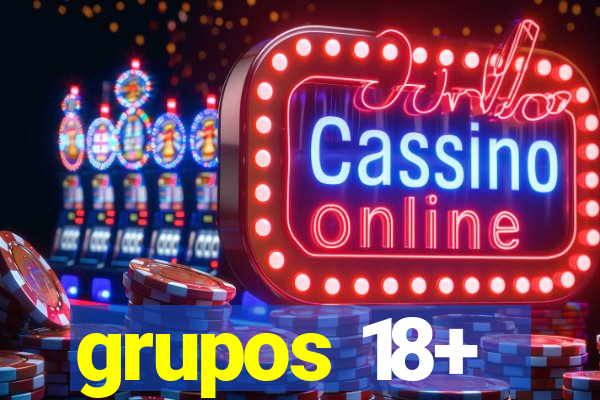 grupos 18+