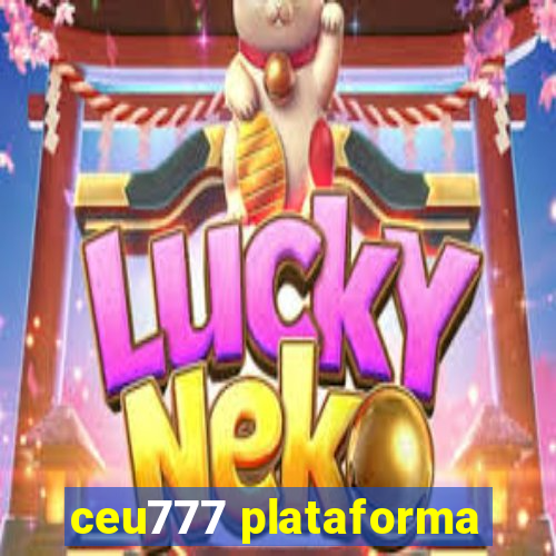 ceu777 plataforma