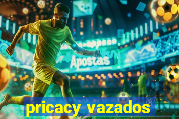 pricacy vazados