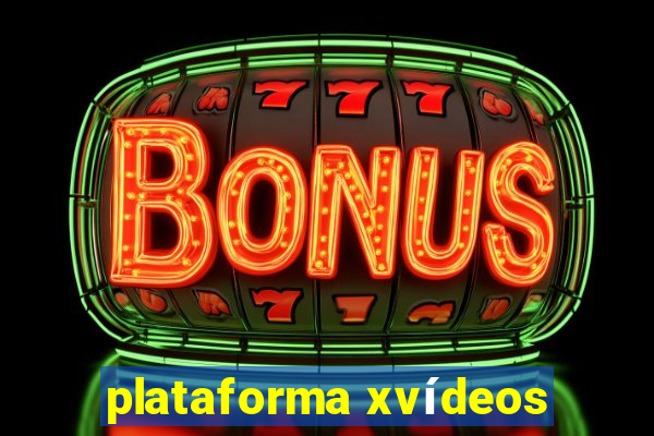 plataforma xvídeos