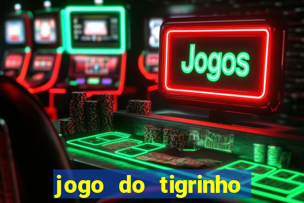 jogo do tigrinho depósito mínimo r$ 1